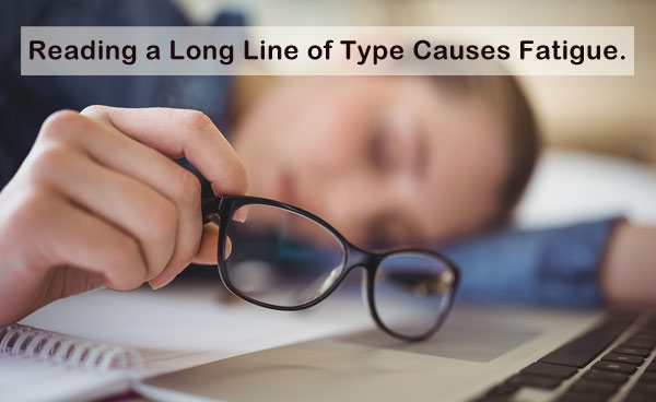 reading a long line of text causes fatigue