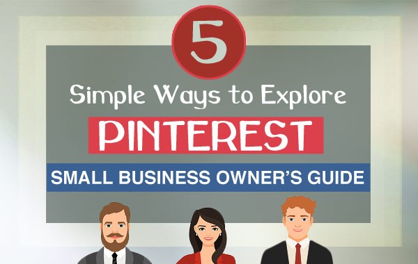 Explore Pinterest - Small Business Owner's Guide