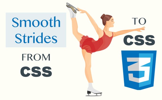 Smooth Strides from CSS to CSS3 Smooth Strides from CSS to CSS3