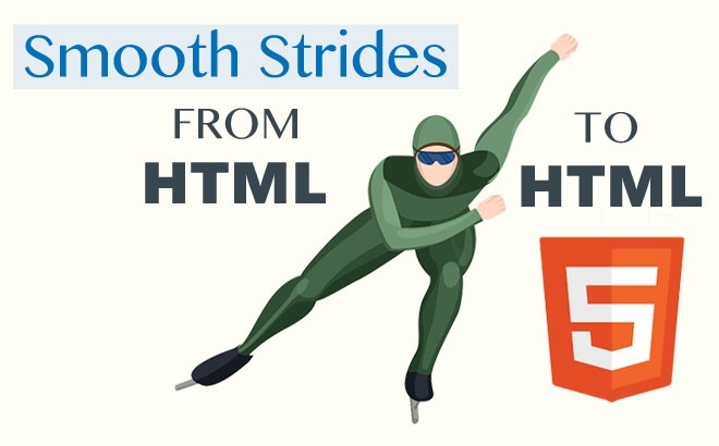 Smooth Strides from HTML to HTML5 Smooth Strides from HTML to HTML5