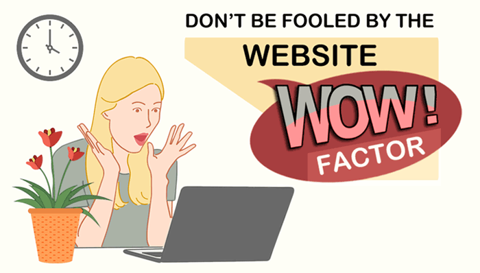 Don't be fooled by the website 'Wow' factor.