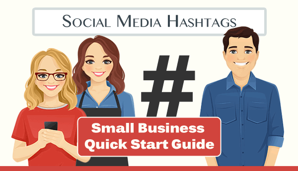 Social Media Hashtags: Small Business Quick Start Guide social media hashtags: small business quick start guide
