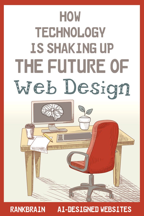 How Technology is shaking up the future of web design - RankBrain