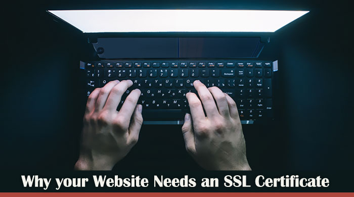 Why Your Website Needs an SSL Certificate.