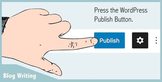 Blog Writing - Press the WordPress Publish button.